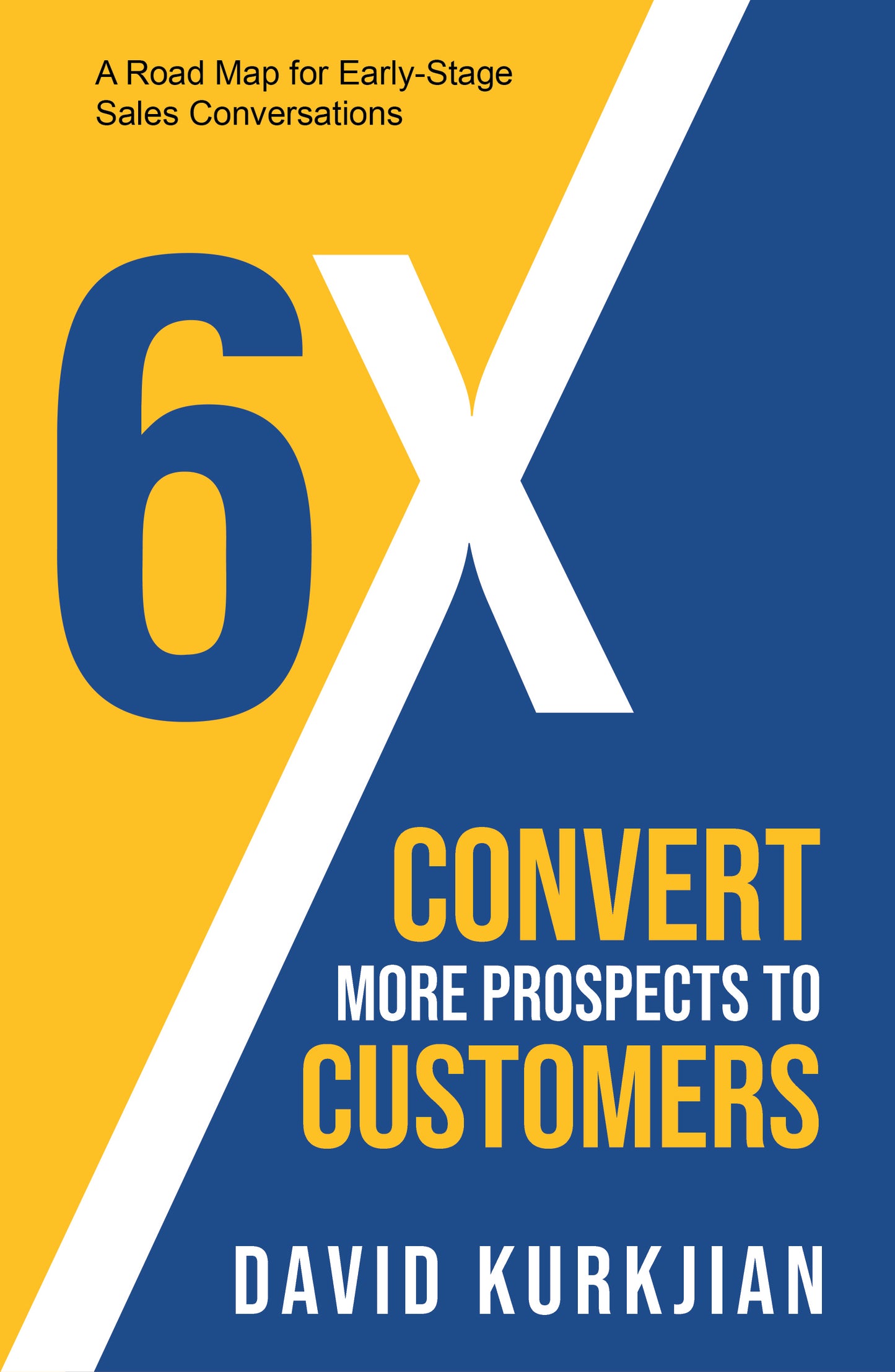 6x- Convert More Prospects to Customers